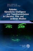 Roboter, Künstliche Intelligenz und Transhumanismus in Literatur, Film und anderen Medien - Kulturelle Dynamiken/Cultural Dynamics