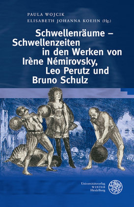 Schwellenräume - Schwellenzeiten im Werk von Irène Némirowsky, Leo Perutz und Bruno Schulz