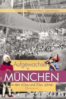 Aufgewachsen in München in den 60er und 70er Jahren