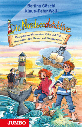 Die Nordseedetektive. Das geheime Wissen über Ebbe und Flut, Meeresleuchten, Heuler und Strandpiraten