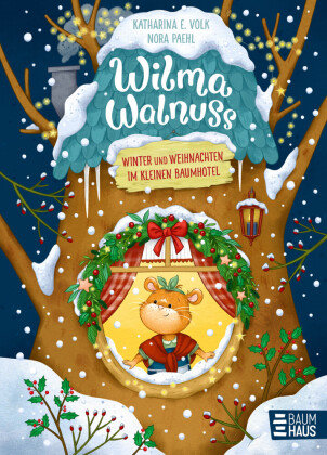 Wilma Walnuss - Winter und Weihnachten im kleinen Baumhotel, Band 3