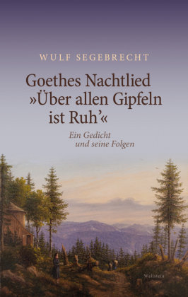 Goethes Nachtlied ¯Über allen Gipfeln ist Ruh'®