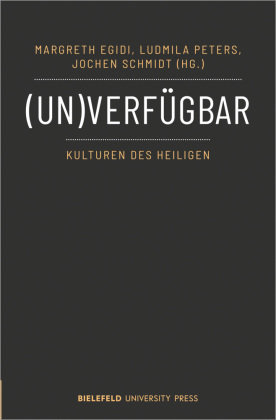 (Un)verfügbar - Kulturen des Heiligen