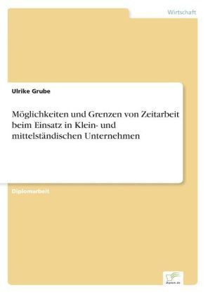 Möglichkeiten und Grenzen von Zeitarbeit beim Einsatz in Klein- und mittelständischen Unternehmen