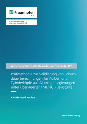 Prüfmethodik zur Validierung von Lebensdauerberechnungen für Kolben und Zylinderköpfe aus Aluminiumlegierungen unter übe