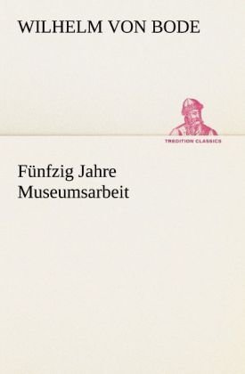 Fünfzig Jahre Museumsarbeit