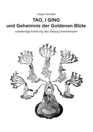 TAO, I GING und Geheimnis der Goldenen Blüte