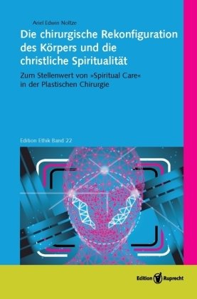 Die chirurgische Rekonfiguration des Körpers und die christliche Spiritualität