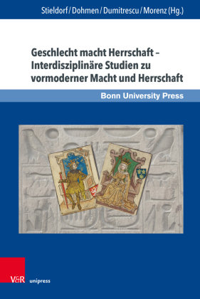 Geschlecht macht Herrschaft - Interdisziplinäre Studien zu vormoderner Macht und Herrschaft