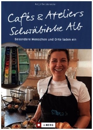 Cafés und Ateliers - Schwäbische Alb