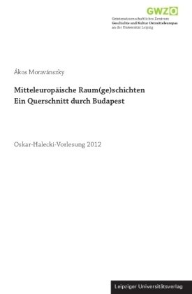 Mitteleuropäische Raum(ge)schichten. Ein Querschnitt durch Budapest