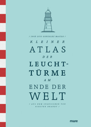 Kleiner Atlas der Leuchttürme am Ende der Welt