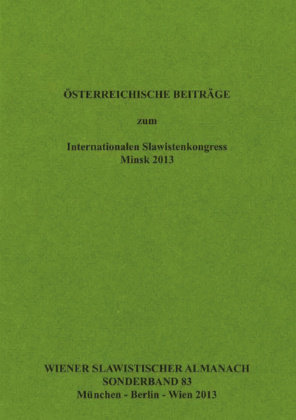 Österreichische Beiträge zum Internationalen Slawistenkongress Minsk 2013