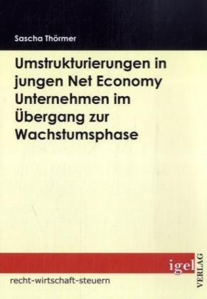 Umstrukturierungen in jungen Net Economy Unternehmen im Übergang zur Wachstumsphase