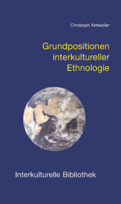 Grundpositionen interkultureller Ethnologie