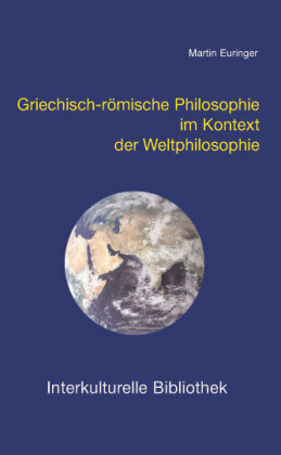 Griechisch-römische Philosophie im Kontext der Weltphilosophie