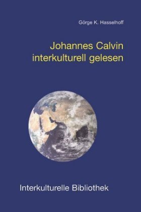 Johannes Calvin interkulturell gelesen