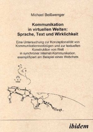 Kommunikation in virtuellen Welten: Sprache, Text und Wirklichkeit