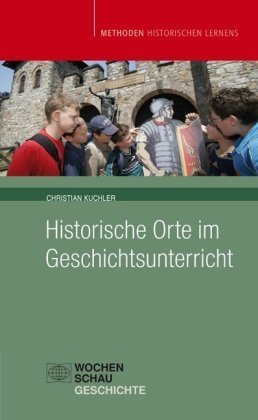 Historische Orte im Geschichtsunterricht