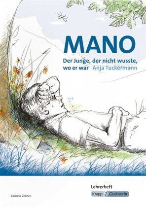 Mano - Der Junge, der nicht wusste, wo er war - Anja Tuckermann - Lehrerheft