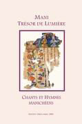 Mani: Trésor de Lumière - Chants et Hymnes Manichéens