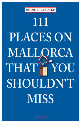 111 Places on Mallorca that you shouldn't miss