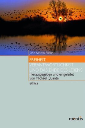 Freiheit, Verantwortlichkeit und das Ende des Lebens