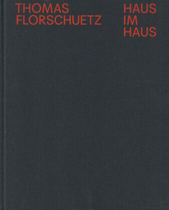 Thomas Florschuetz: Haus im Haus