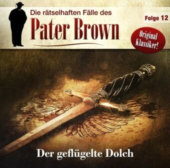 Die rätselhaften Fälle des Pater Brown - Der geflügelte Dolch, 1 Audio-CD Tl.12