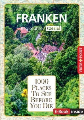 Reiseführer Franken. Regioführer inklusive Ebook. Ausflugsziele, Sehenswürdigkeiten, Restaurants & Hotels uvm.