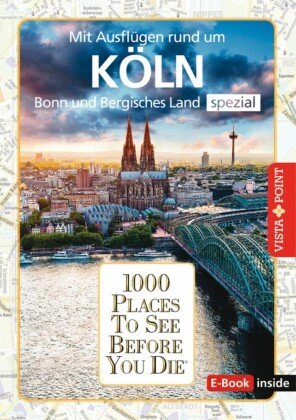 Reiseführer Köln. Stadtführer inklusive Ebook. Ausflugsziele, Sehenswürdigkeiten, Restaurant & Hotels uvm.