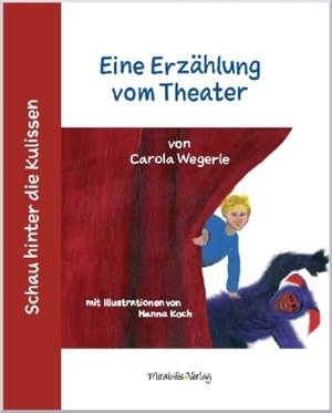 Schau hinter die Kulissen: Eine Erzählung vom Theater