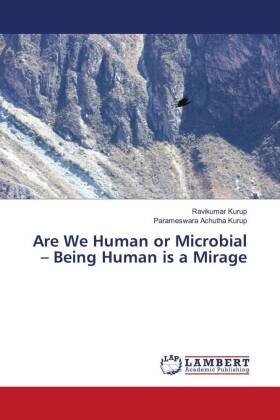 Are We Human or Microbial - Being Human is a Mirage