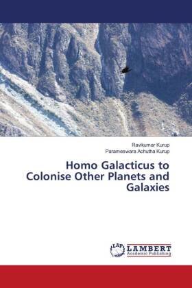 Homo Galacticus to Colonise Other Planets and Galaxies