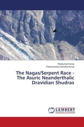 The Nagas/Serpent Race - The Asuric Neanderthalic Dravidian Shudras