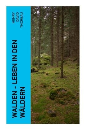 Walden - Leben in den Wäldern