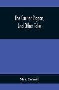 The Carrier Pigeon, And Other Tales