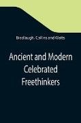 Ancient and Modern Celebrated Freethinkers ; Reprinted From an English Work, Entitled 'Half-Hours With The Freethinkers.'