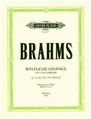 Weltliche Gesänge für gemischten Chor op. 42, 62, 93a, 104, WoO 34