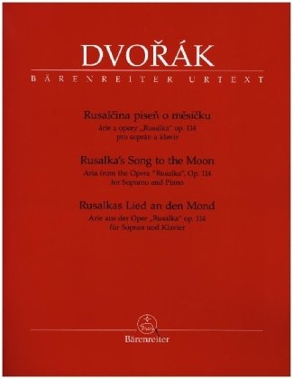 Rusalkas Lied an den Mond (Arie aus der Oper Rusalka op. 114 für Sopran und Klavier)