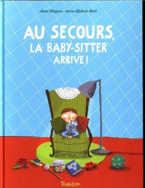 Au secours, la baby-sitter arrive !