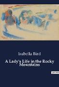 A Lady's Life in the Rocky Mountains