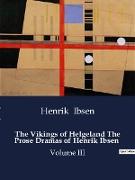 The Vikings of Helgeland The Prose Dramas of Henrik Ibsen