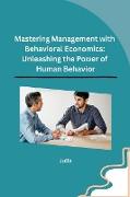 Mastering Management with Behavioral Economics