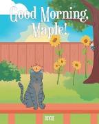 Good Morning, Maple!